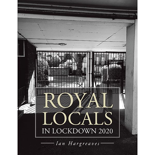 Royal Locals in Lockdown 2020, Ian Hargreaves