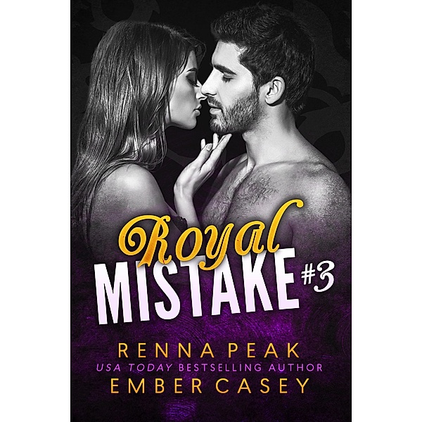 Royal Mistake #3 / Royal Mistake, Renna Peak, Ember Casey