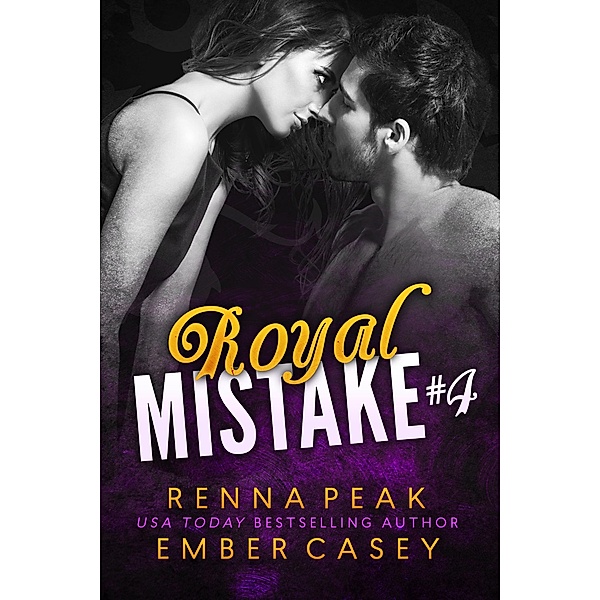 Royal Mistake #4 / Royal Mistake, Ember Casey, Renna Peak