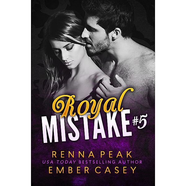 Royal Mistake #5 / Royal Mistake, Renna Peak, Ember Casey