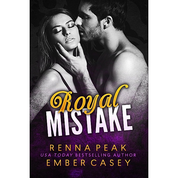Royal Mistake / Royal Mistake, Renna Peak, Ember Casey