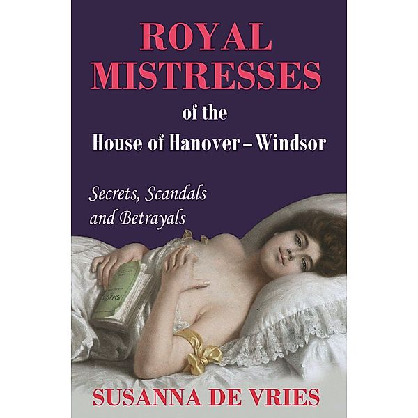 Royal Mistresses of the House of Hanover-Windsor, Susanna De Vries