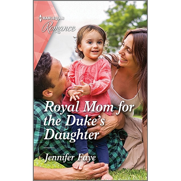 Royal Mom for the Duke's Daughter / Princesses of Rydiania Bd.2, Jennifer Faye
