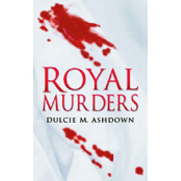 Royal Murders, Dulcie M Ashdown