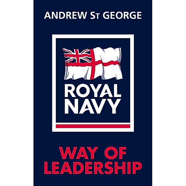 Royal Navy Way of Leadership, Andrew St George