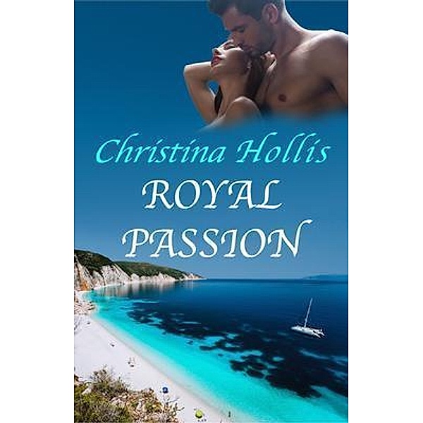 Royal Passion / Royal Romances Bd.1, Christina Hollis