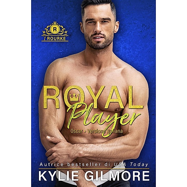Royal Player - Oscar (versione italiana) (I Rourke di Villroy 5) / I Rourke, Kylie Gilmore
