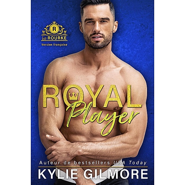 Royal Player - Version française (Les Rourke de Villroy 5) / Les Rourke, Kylie Gilmore