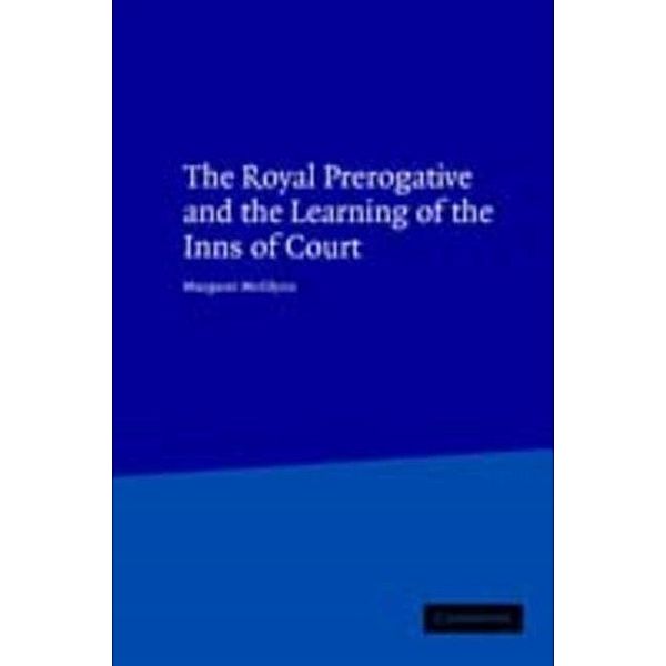 Royal Prerogative and the Learning of the Inns of Court, Margaret McGlynn