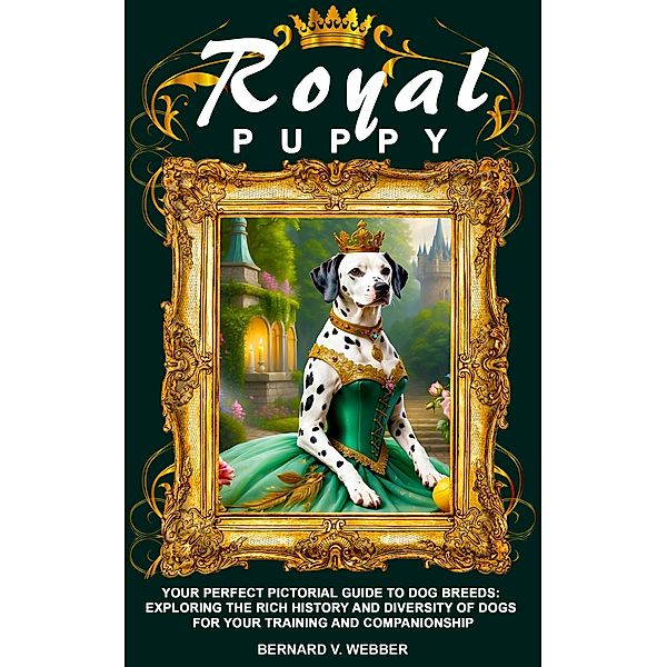 Royal Puppy (Deluxe Puppy Full Pictorial Collection, #1) / Deluxe Puppy Full Pictorial Collection, Bernard V. Webber