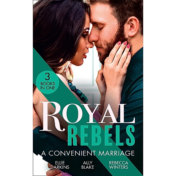 Royal Rebels: A Convenient Marriage: Falling for the Rebel Princess / Amber and the Rogue Prince / Expecting the Prince's Baby, Ellie Darkins, Ally Blake, Rebecca Winters