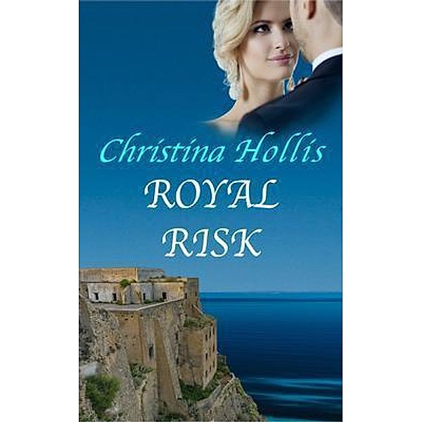 Royal Risk / Royal Romances Bd.2, Christina Hollis