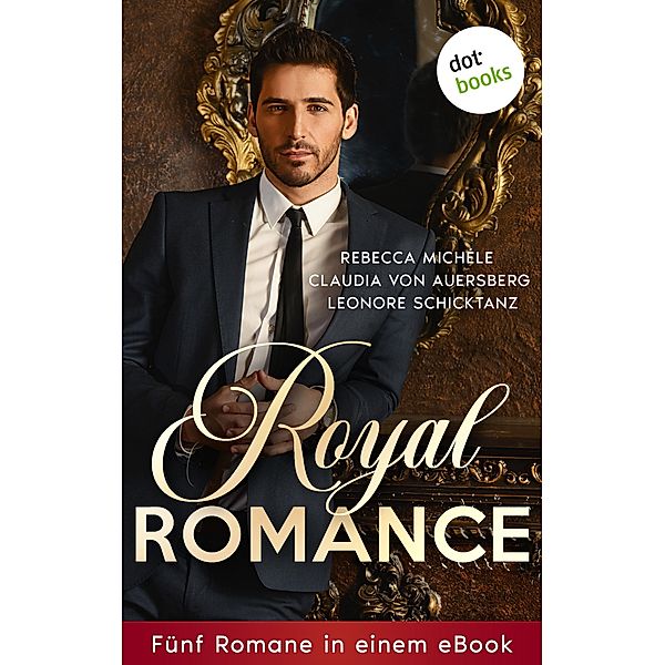 Royal Romance, Claudia von Auersberg, Leonore Schicktanz, Rebecca Michéle