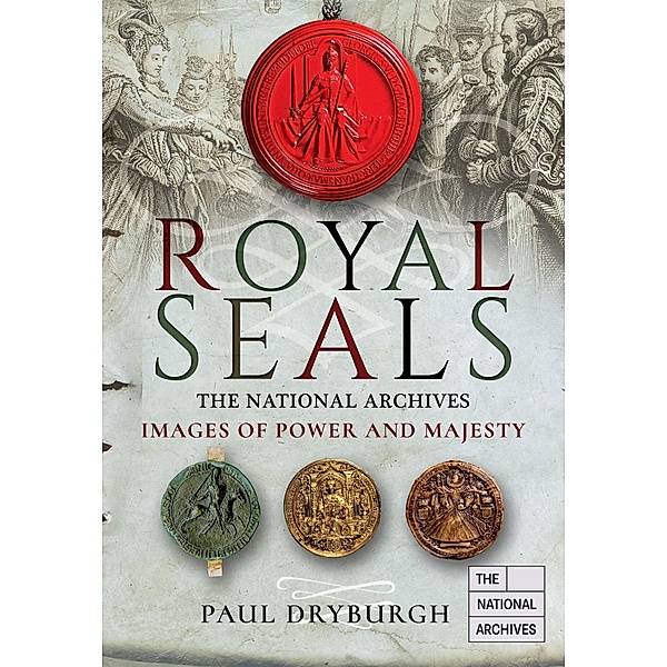 Royal Seals / Pen and Sword History, Dryburgh Paul Dryburgh