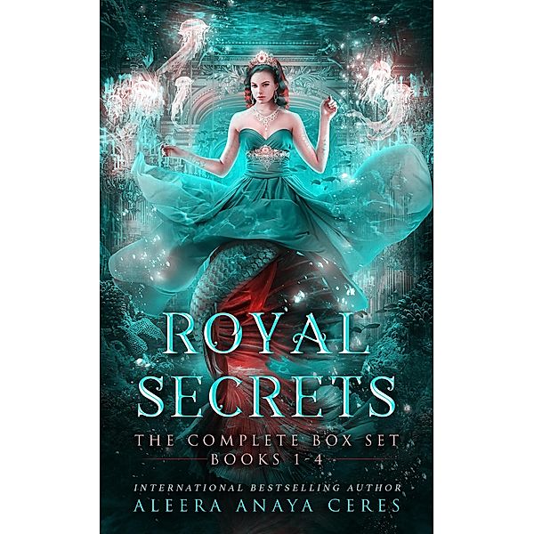 Royal Secrets: The Complete Box Set, Aleera Anaya Ceres