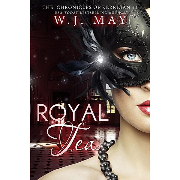 Royal Tea (The Chronicles of Kerrigan, #4) / The Chronicles of Kerrigan, W. J. May