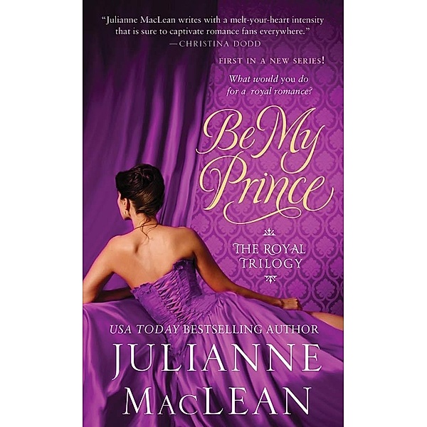 Royal Trilogy: 1 Be My Prince, Julianne MacLean