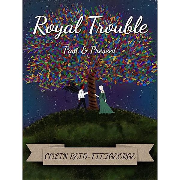 Royal Trouble: Past & Present / Royal Trouble, Colin Reid-FitzGeorge