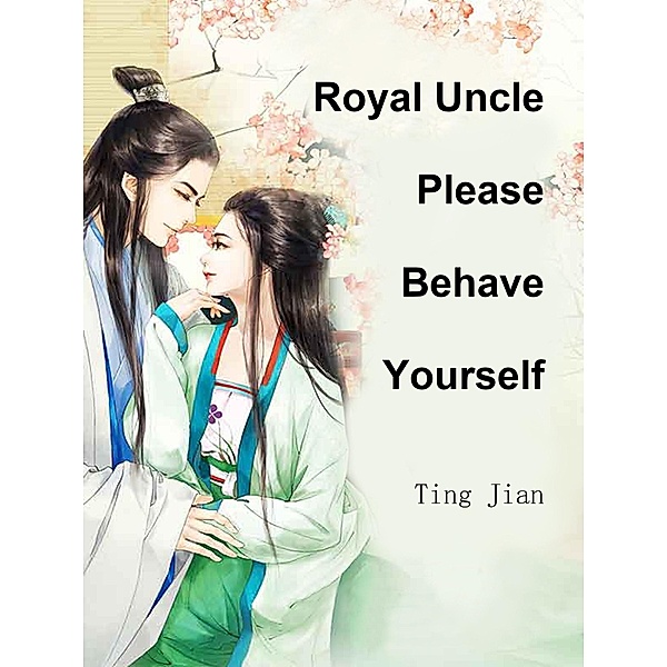 Royal Uncle, Please Behave Yourself / Funstory, Ting Jian