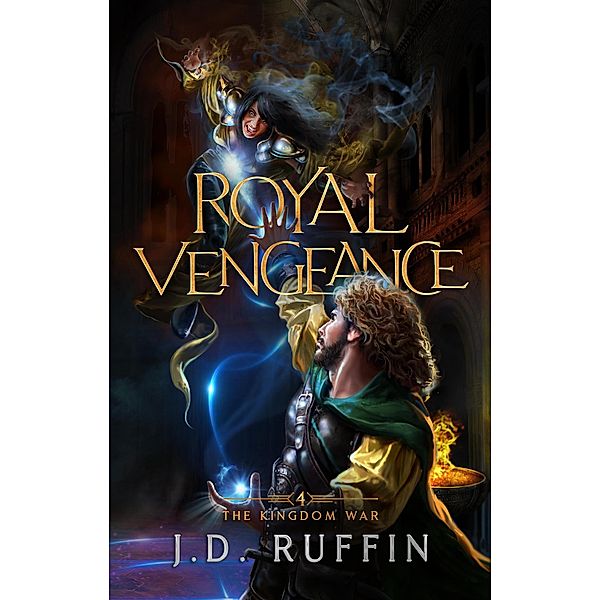 Royal Vengeance (The Kingdom War, #4) / The Kingdom War, J. D. Ruffin