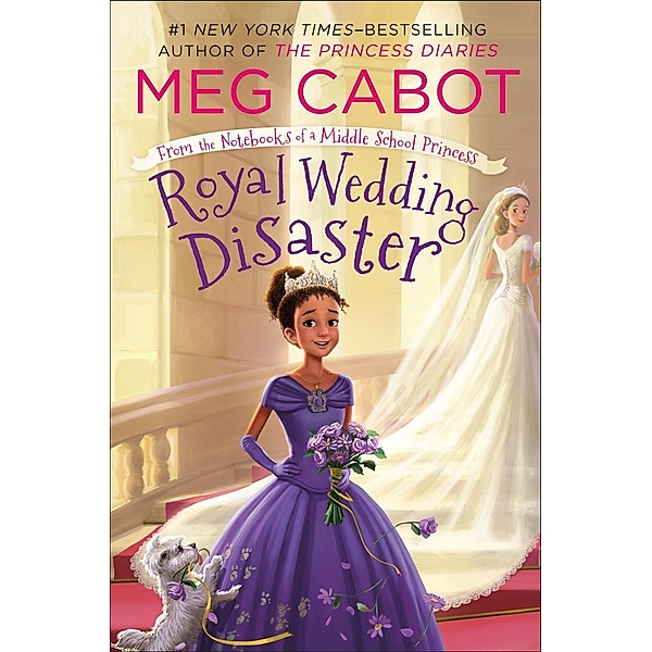 Royal Wedding Disaster: From the Notebooks of a Middle School Princess / From the Notebooks of a Middle School Princess Bd.2, Meg Cabot