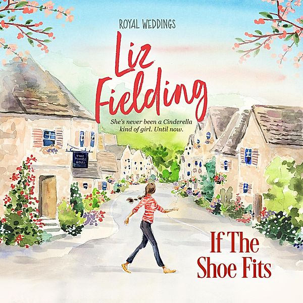 Royal Weddings - 3 - If the Shoe Fits, Liz Fielding