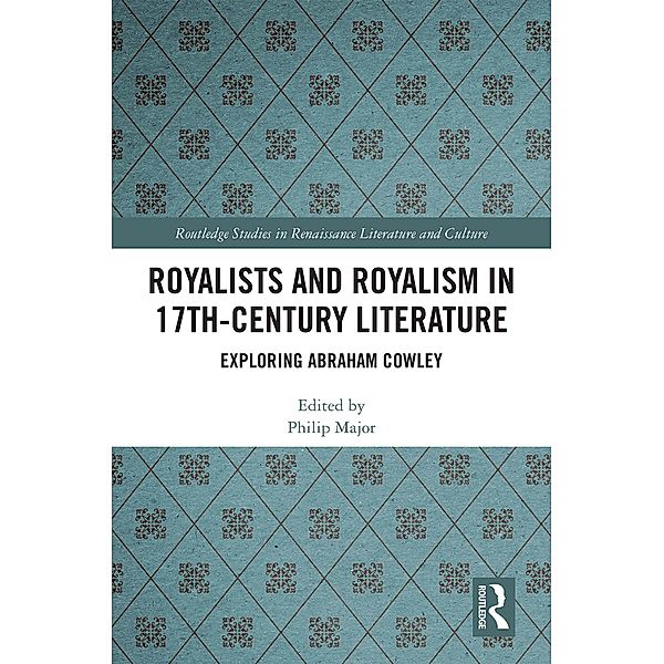 Royalists and Royalism in 17th-Century Literature, Philip Major