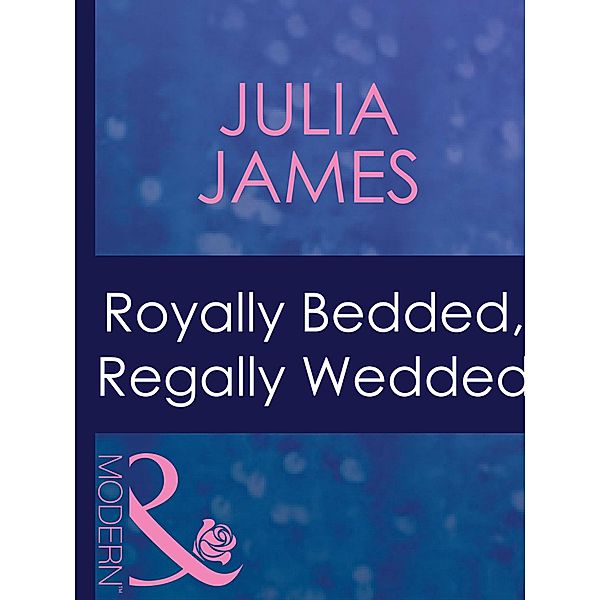 Royally Bedded, Regally Wedded / By Royal Command Bd.6, JULIA JAMES