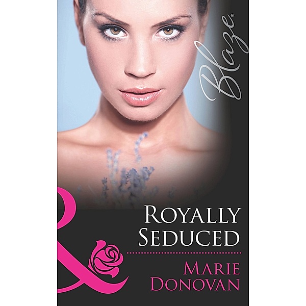 Royally Seduced (Mills & Boon Blaze) (A Real Prince, Book 2), Marie Donovan