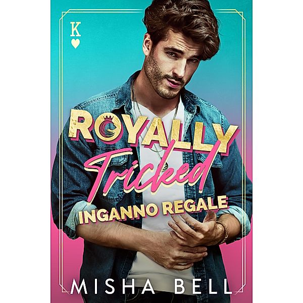 Royally Tricked - Inganno regale, Misha Bell