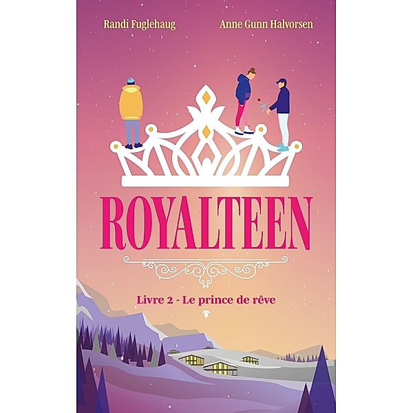 Royalteen - tome 2 - Le prince de rêve / Royalteen Bd.2, Anne Gunn Halvorsen, Randi Fuglehaug