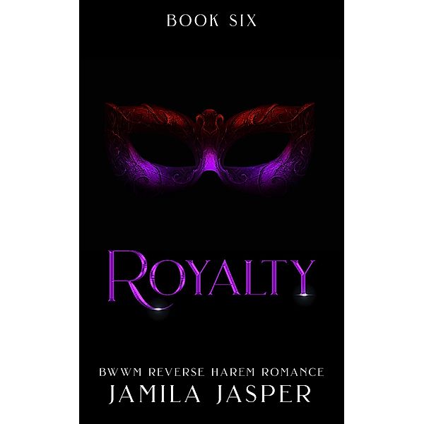 Royalty: BWWM Reverse Harem Romance (Shared By Three European Princes, #6) / Shared By Three European Princes, Jamila Jasper