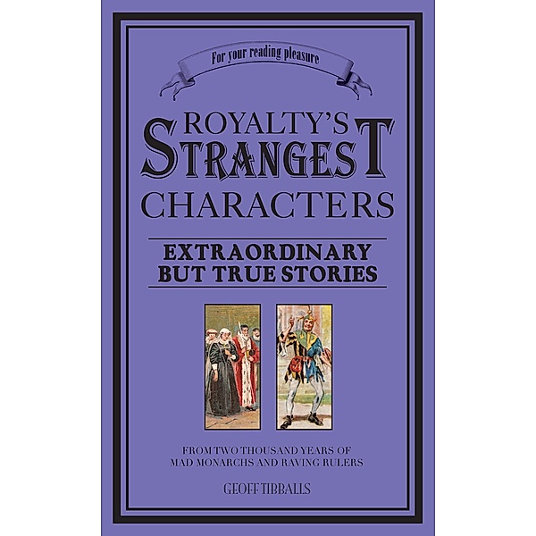 Royalty's Strangest Characters, Geoff Tibballs