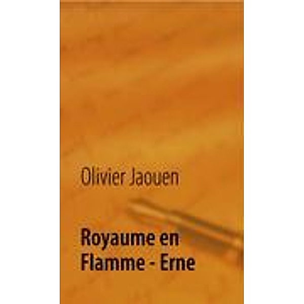 Royaume en Flamme - Erne, Olivier Jaouen