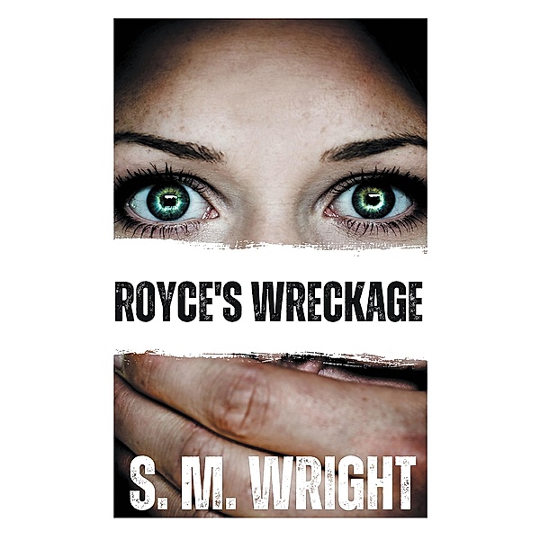 Royce's Wreckage, S. M. Wright