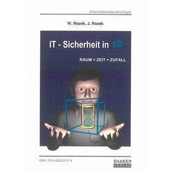 Rozek, W: IT-Sicherheit in 5D. Raum + Zeit + Zufall, W. Rozek, J. Rozek