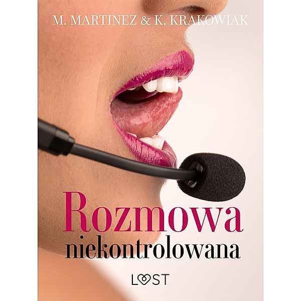 Rozmowa niekontrolowana - opowiadanie erotyczne, M. Martinez, K. Krakowiak