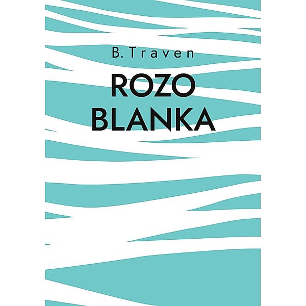 Rozo Blanka, B. Traven