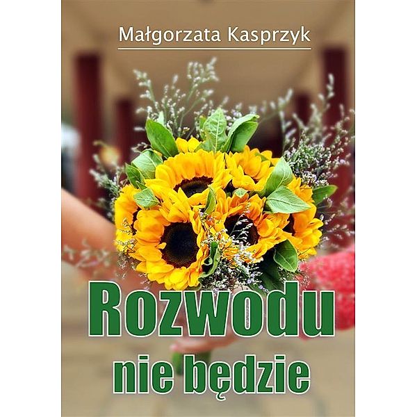 Rozwodu nie bedzie, Malgorzata Kasprzyk