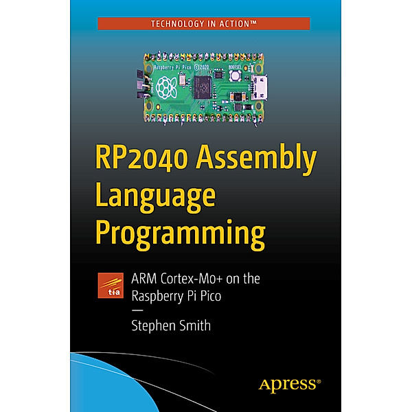 RP2040 Assembly Language Programming, Stephen Smith