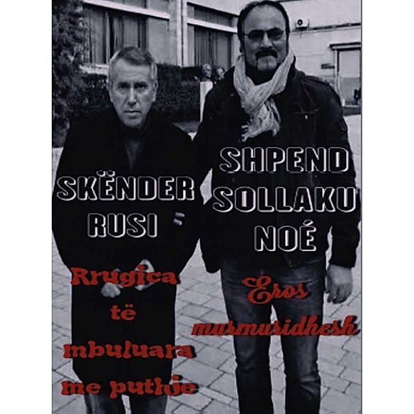 Rrugica të mbuluare me puthje, SHPEND SOLLAKU NOÉ, SKËNDER RUSI