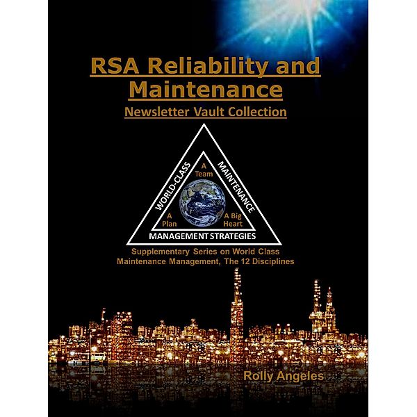 RSA Reliability and Maintenance Newsletter Vault Collection Supplementary Series on World Class  Maintenance Management - The 12 Disciplines / 1, Rolly Angeles