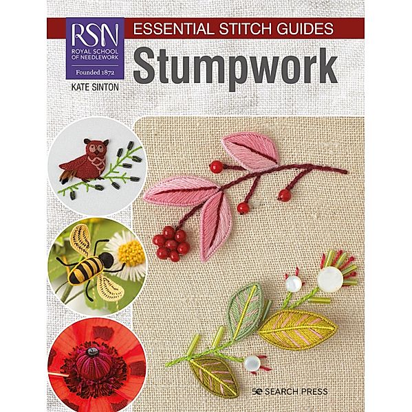 RSN Essential Stitch Guides: Stumpwork, Kate Sinton