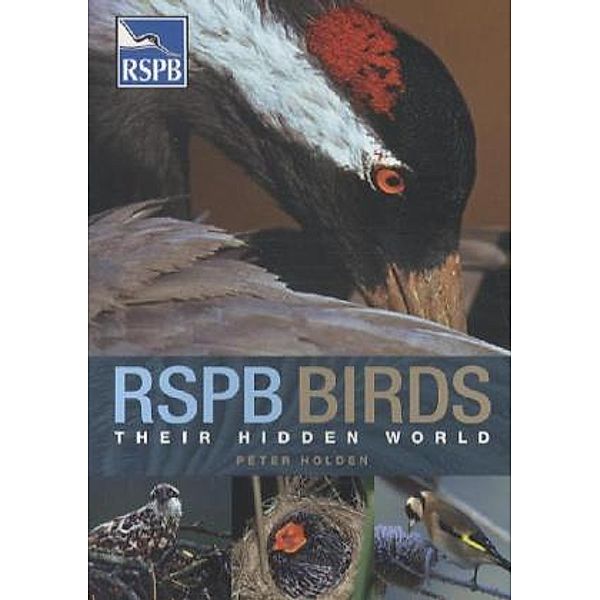 RSPB Birds: their Hidden World, Peter Holden