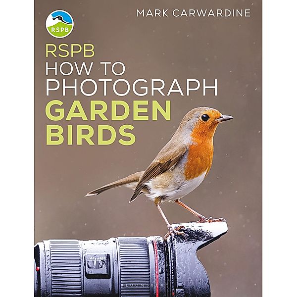 RSPB How to Photograph Garden Birds, Mark Carwardine