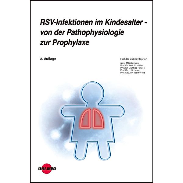 RSV-Infektionen im Kindesalter - von der Pathophysiologie zur Prophylaxe / UNI-MED Science, Volker Stephan