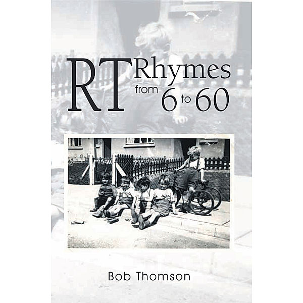 Rt Rhymes from 6 to 60, Bob Thomson