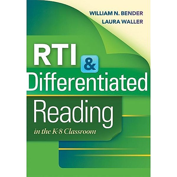 RTI & Differentiated Reading in the K-8 Classroom / Teaching in Focus, William N. Bender, Laura N. Waller