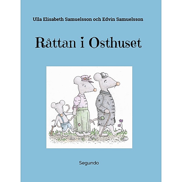 Råttan i Osthuset, Ulla Elisabeth Samuelsson, Edvin Samuelsson