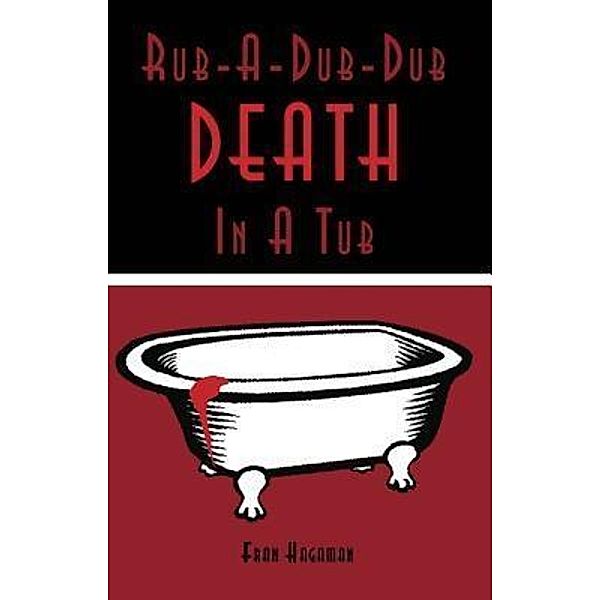 Rub-A-Dub-Dub Death in a Tub / A Trish McLeod Myster Bd.1, Frances E. Hagaman